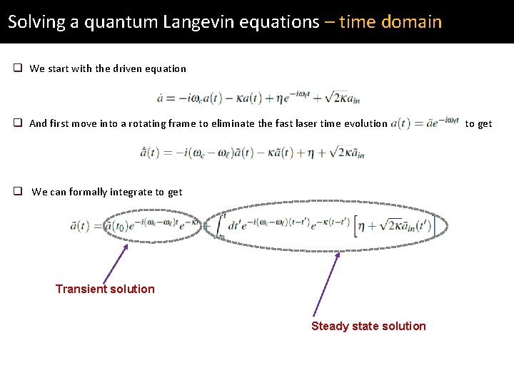 Solving a quantum Langevin equations – time domain q We start with the driven