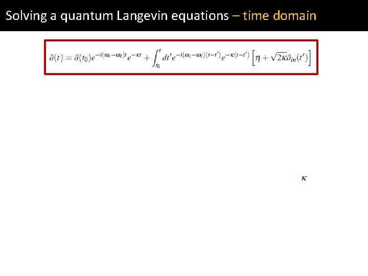 Solving a quantum Langevin equations – time domain 