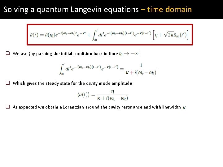 Solving a quantum Langevin equations – time domain q We use (by pushing the