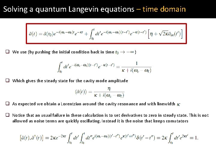 Solving a quantum Langevin equations – time domain q We use (by pushing the