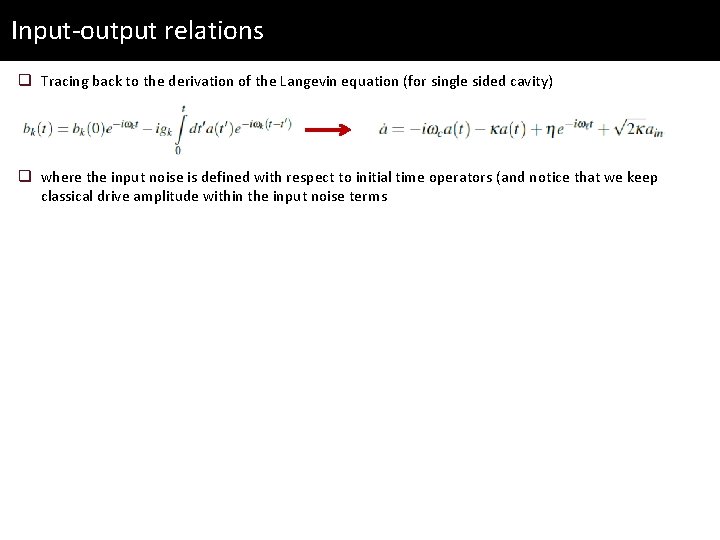 Input-output relations q Tracing back to the derivation of the Langevin equation (for single