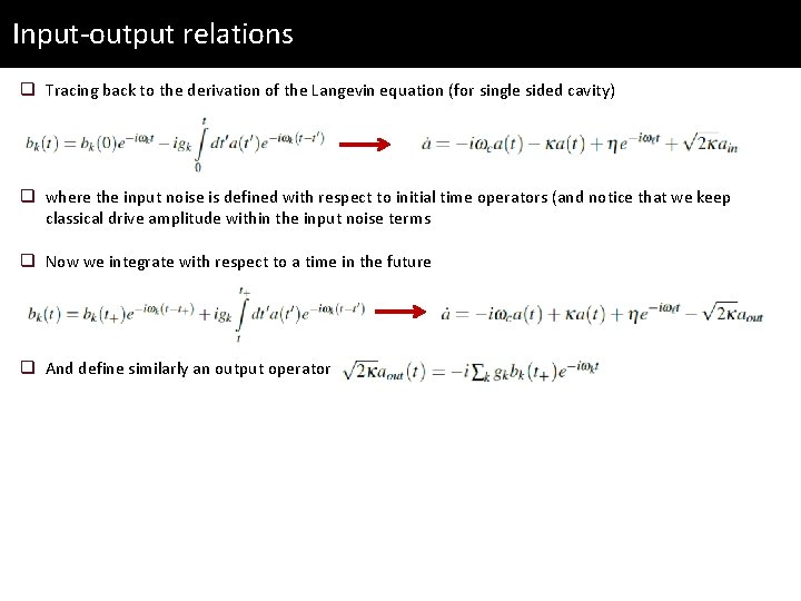 Input-output relations q Tracing back to the derivation of the Langevin equation (for single