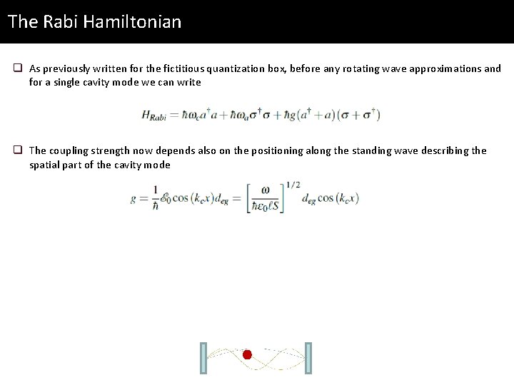 The Rabi Hamiltonian q As previously written for the fictitious quantization box, before any