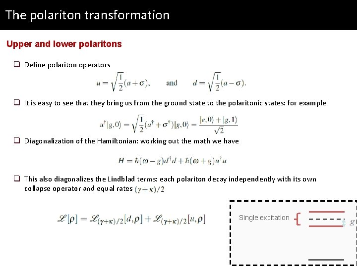 The polariton transformation Upper and lower polaritons q Define polariton operators q It is