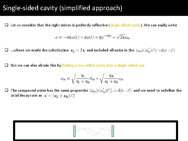 Single-sided cavity (simplified approach) q Let us consider that the right mirror is perfectly