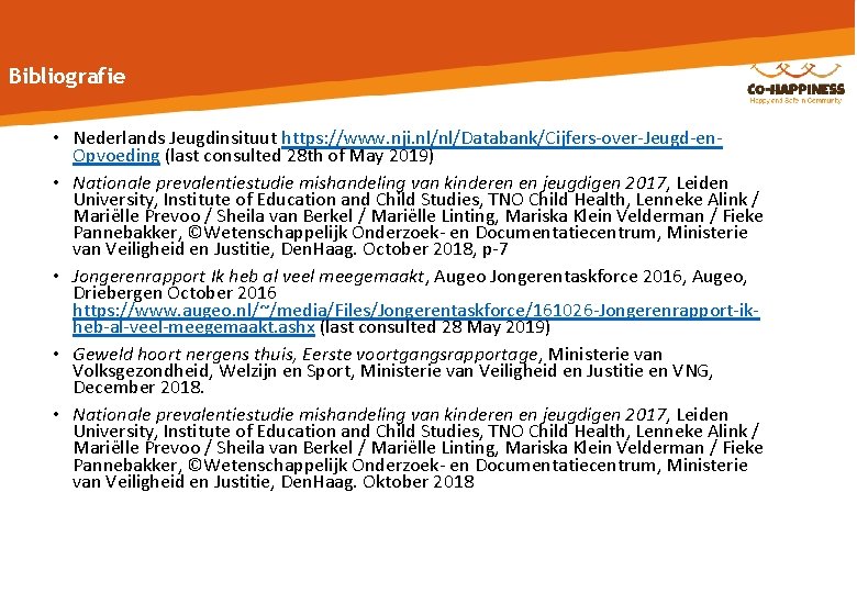 Bibliografie • Nederlands Jeugdinsituut https: //www. nji. nl/nl/Databank/Cijfers-over-Jeugd-en. Opvoeding (last consulted 28 th of