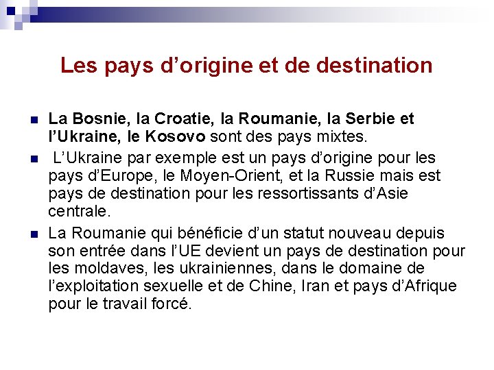 Les pays d’origine et de destination n La Bosnie, la Croatie, la Roumanie, la