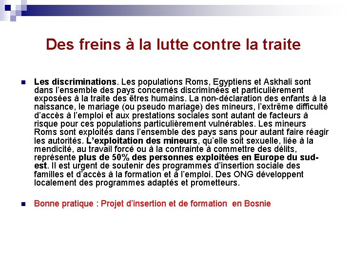 Des freins à la lutte contre la traite n Les discriminations. Les populations Roms,