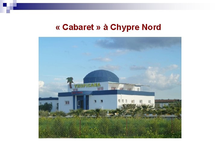  « Cabaret » à Chypre Nord 