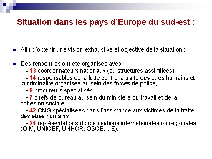 Situation dans les pays d’Europe du sud-est : n Afin d’obtenir une vision exhaustive