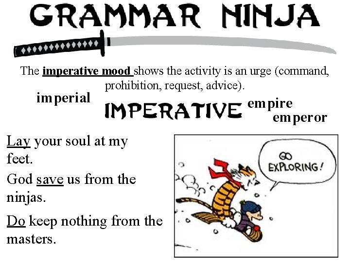 The imperative mood shows the activity is an urge (command, prohibition, request, advice). imperial