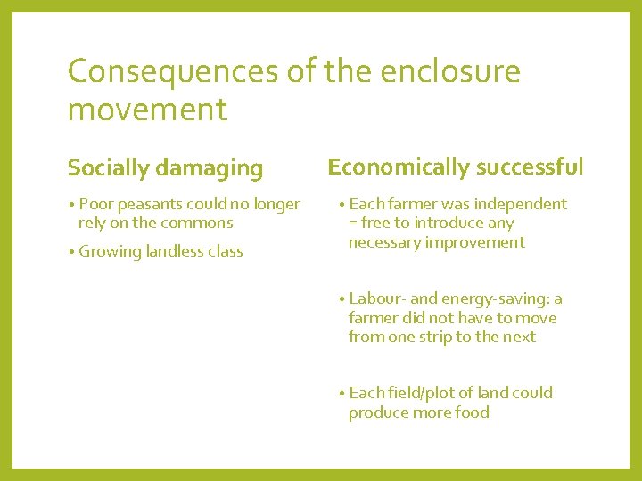 Consequences of the enclosure movement Socially damaging • Poor peasants could no longer rely