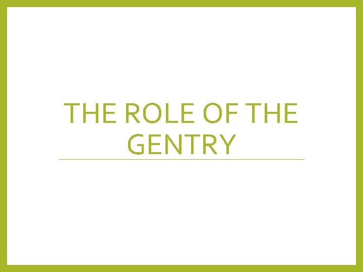 THE ROLE OF THE GENTRY 