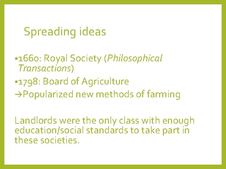 Spreading ideas • 1660: Royal Society (Philosophical Transactions) • 1798: Board of Agriculture Popularized