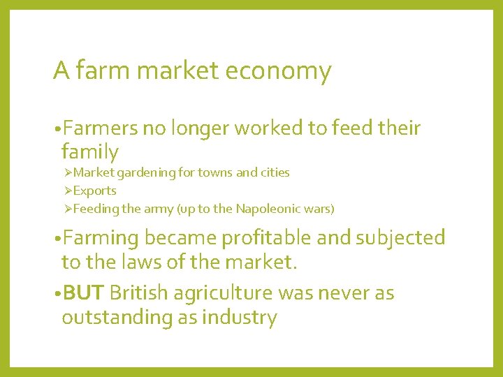 A farm market economy • Farmers no longer worked to feed their family ØMarket