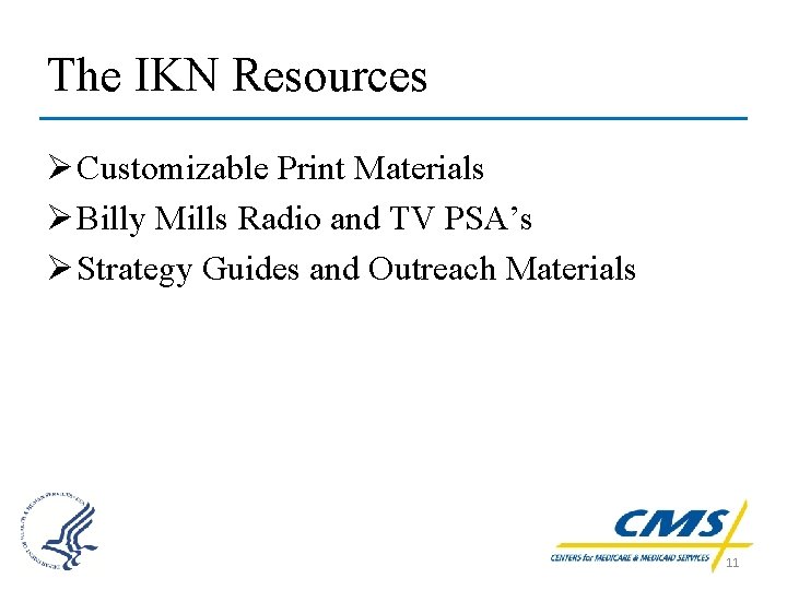 The IKN Resources Ø Customizable Print Materials Ø Billy Mills Radio and TV PSA’s