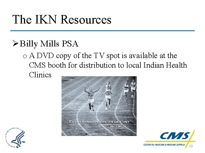 The IKN Resources Ø Billy Mills PSA o A DVD copy of the TV