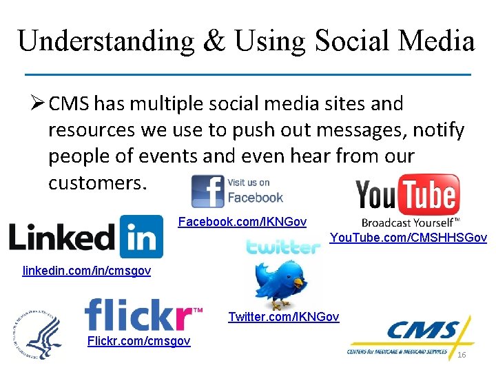 Understanding & Using Social Media Ø CMS has multiple social media sites and resources