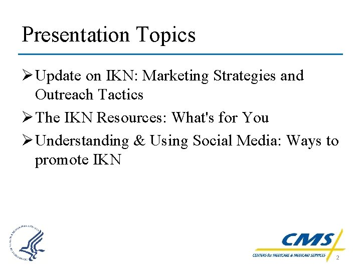 Presentation Topics Ø Update on IKN: Marketing Strategies and Outreach Tactics Ø The IKN