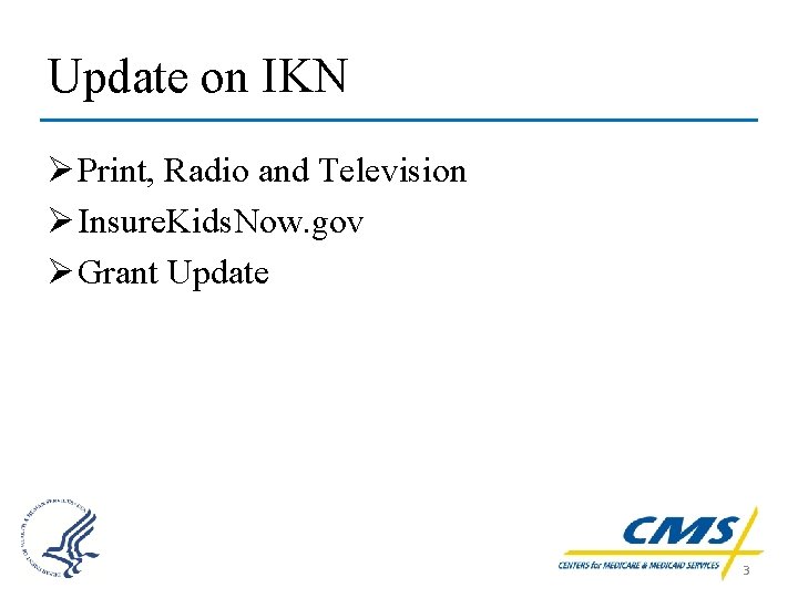 Update on IKN Ø Print, Radio and Television Ø Insure. Kids. Now. gov Ø