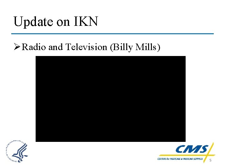 Update on IKN Ø Radio and Television (Billy Mills) 5 