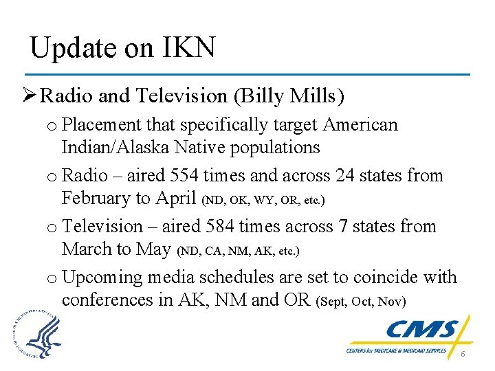 Update on IKN Ø Radio and Television (Billy Mills) o Placement that specifically target