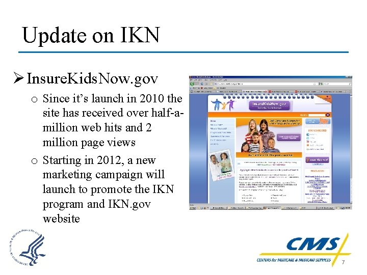 Update on IKN Ø Insure. Kids. Now. gov o Since it’s launch in 2010