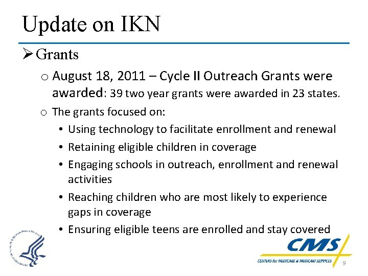 Update on IKN Ø Grants o August 18, 2011 – Cycle II Outreach Grants