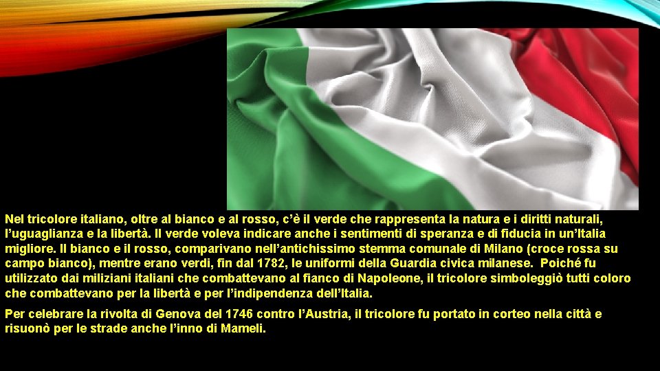 Nel tricolore italiano, oltre al bianco e al rosso, c’è il verde che rappresenta