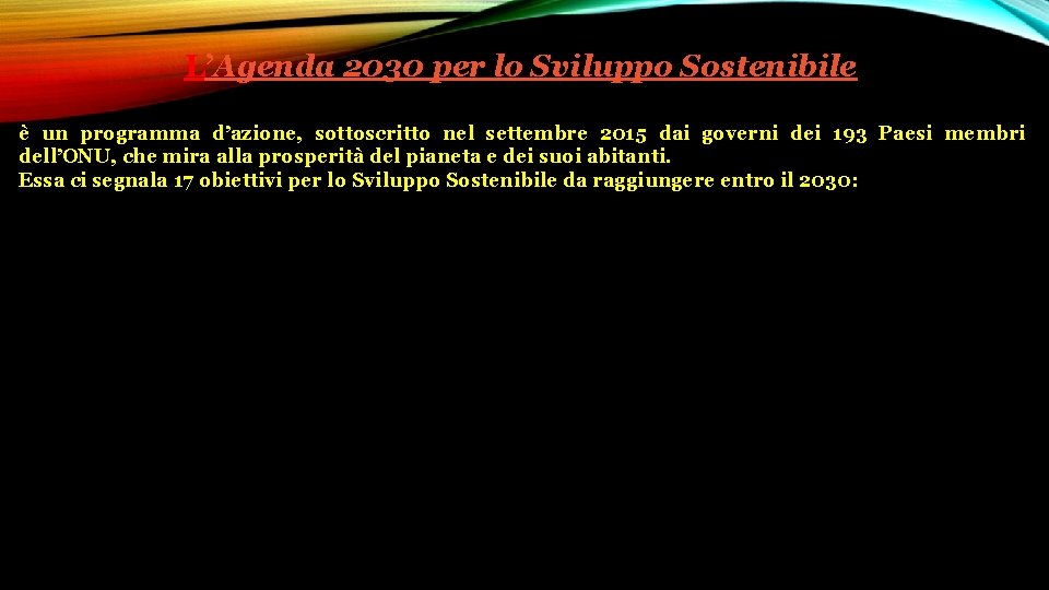 L’Agenda 2030 per lo Sviluppo Sostenibile è un programma d’azione, sottoscritto nel settembre 2015