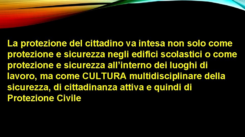 La protezione del cittadino va intesa non solo come protezione e sicurezza negli edifici