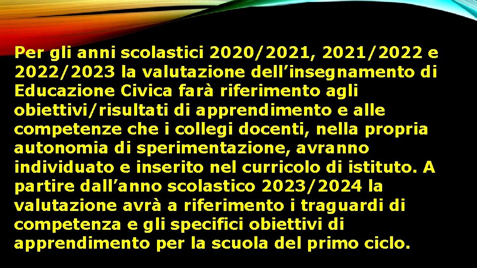 Per gli anni scolastici 2020/2021, 2021/2022 e 2022/2023 la valutazione dell’insegnamento di Educazione Civica