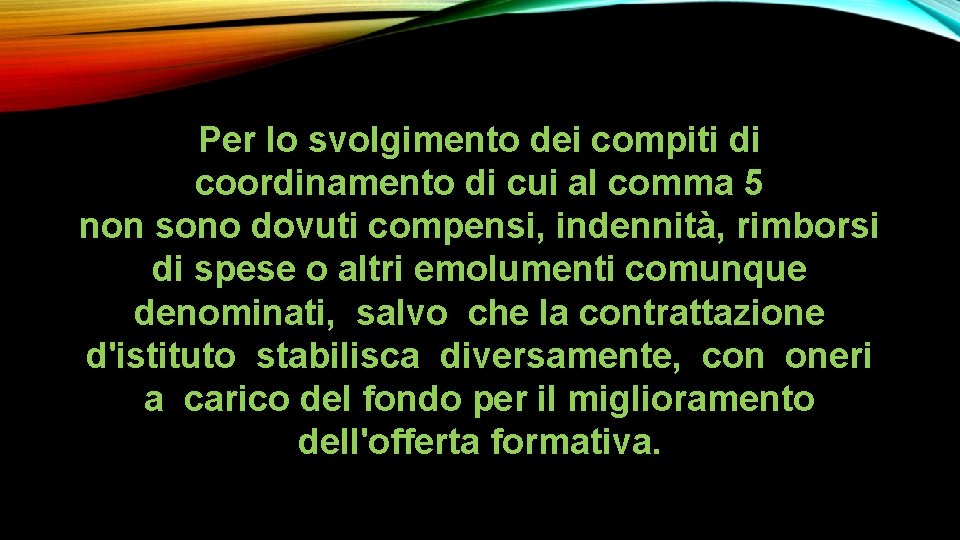 Per lo svolgimento dei compiti di coordinamento di cui al comma 5 non sono