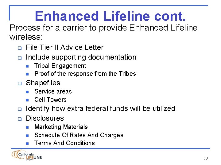 Enhanced Lifeline cont. Process for a carrier to provide Enhanced Lifeline wireless: q q