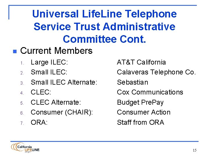 Universal Life. Line Telephone Service Trust Administrative Committee Cont. n Current Members 1. 2.