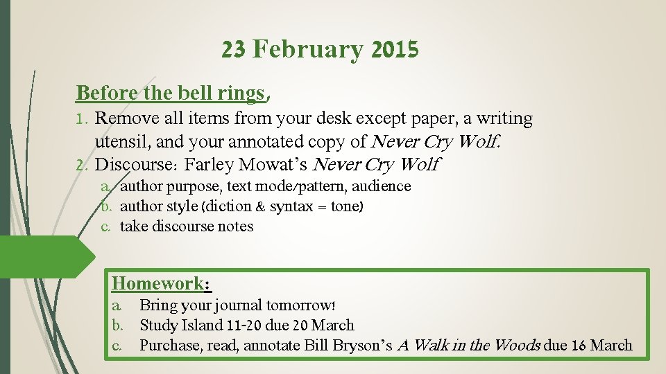 23 February 2015 Before the bell rings, 1. Remove all items from your desk
