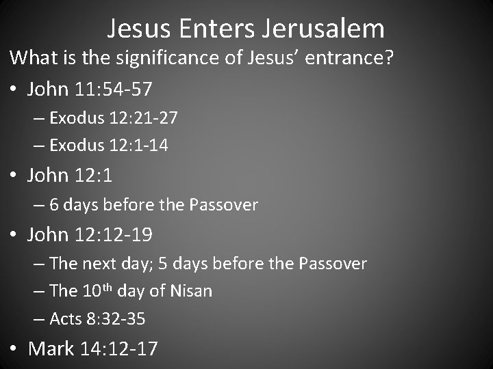 Jesus Enters Jerusalem What is the significance of Jesus’ entrance? • John 11: 54