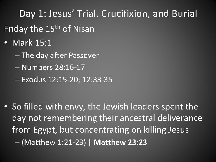 Day 1: Jesus’ Trial, Crucifixion, and Burial Friday the 15 th of Nisan •