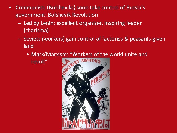  • Communists (Bolsheviks) soon take control of Russia’s government: Bolshevik Revolution – Led