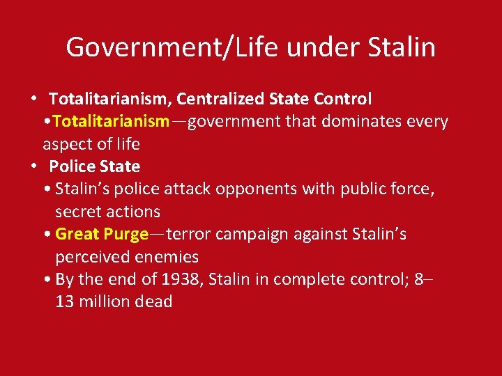 Government/Life under Stalin • Totalitarianism, Centralized State Control • Totalitarianism—government that dominates every aspect