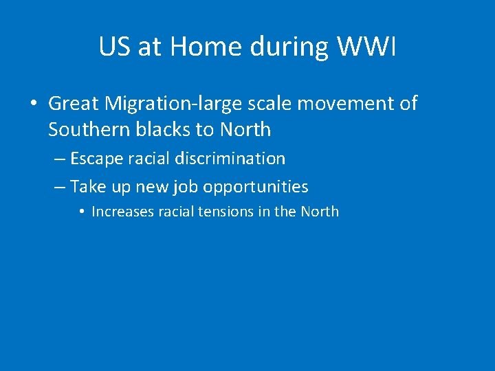 US at Home during WWI • Great Migration-large scale movement of Southern blacks to