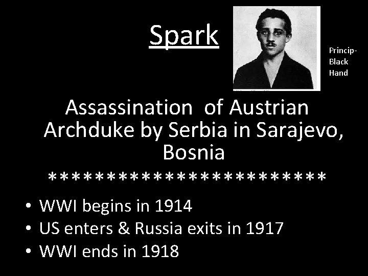 Spark Princip. Black Hand Assassination of Austrian Archduke by Serbia in Sarajevo, Bosnia ************