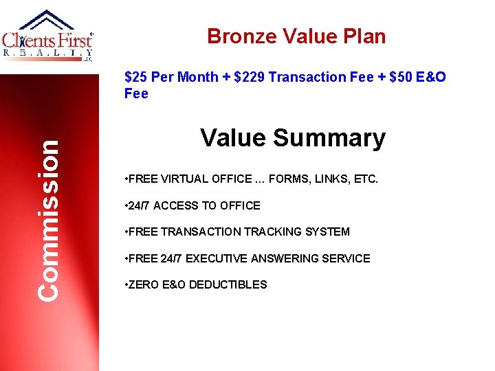 Bronze Value Plan Commission $25 Per Month + $229 Transaction Fee + $50 E&O