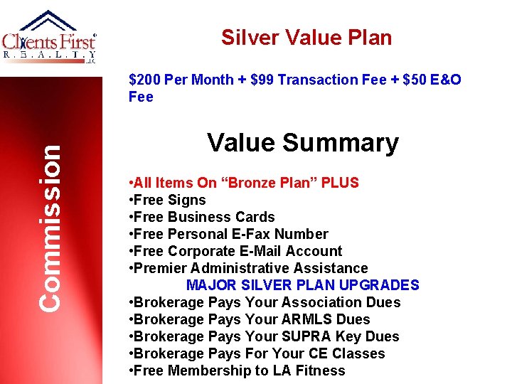 Silver Value Plan Commission $200 Per Month + $99 Transaction Fee + $50 E&O