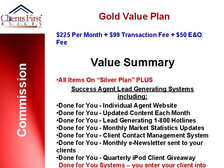 Gold Value Plan Commission $225 Per Month + $99 Transaction Fee + $50 E&O