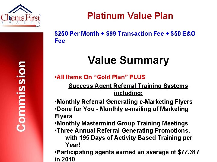 Platinum Value Plan Commission $250 Per Month + $99 Transaction Fee + $50 E&O