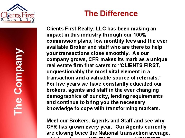 The Company The Difference Clients First Realty, LLC has been making an impact in