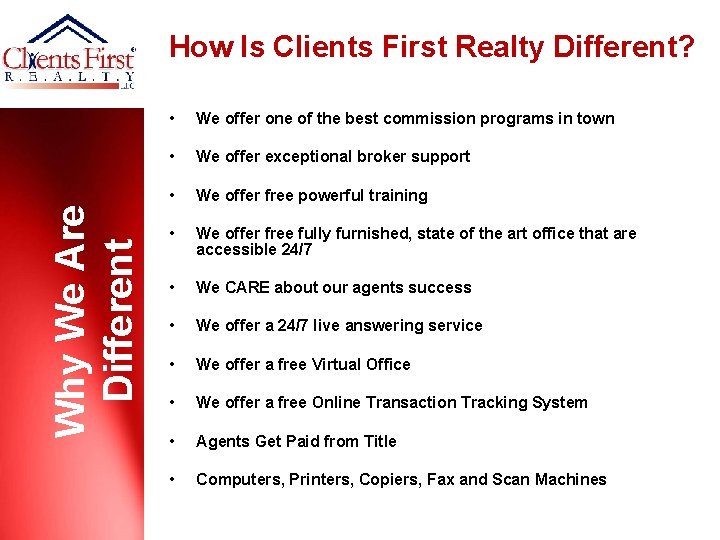 Why We Are Different How Is Clients First Realty Different? • We offer one