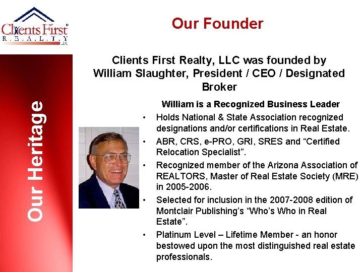 Our Founder Our Heritage Clients First Realty, LLC was founded by William Slaughter, President