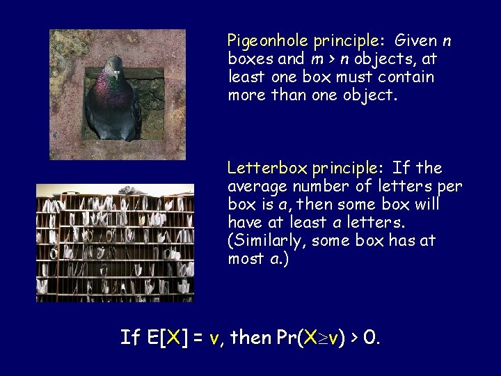 Pigeonhole principle: Given n boxes and m > n objects, at least one box